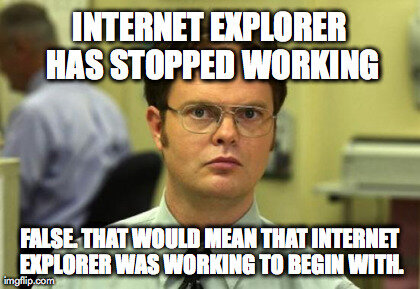 Interner Explorer перестал работать. Неправда - это значит, что он изначально работал.
