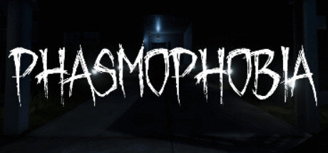 PHASMOPHOBIA