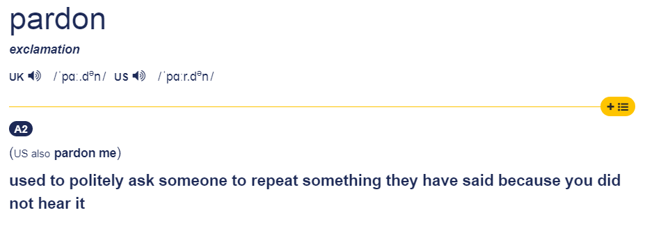 Источник https://dictionary.cambridge.org/dictionary/english/pardon