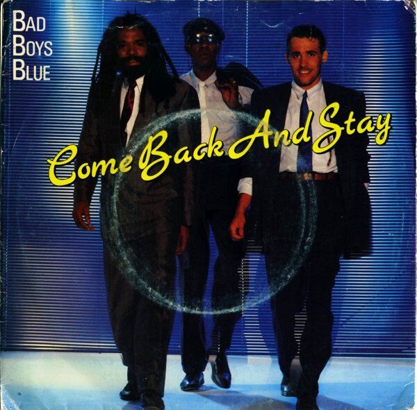 Группа bad boys blue 1985. Солист бэд бойс блю. Back boys blue come back. Bad boys blue come back and stay 1987. Bad boys blue come back and stay 1987 пластинка.