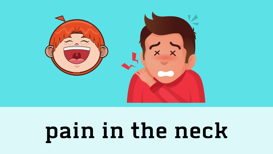 Get it in the neck. To be a Pain in the Neck идиомы. A Pain in the Neck идиома. Pain in the Neck. To be a Pain in the Neck идиома.