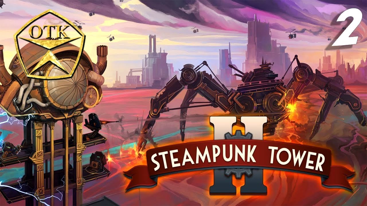 Steampunk Tower 2™ ► Заценим...