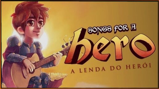 Герой поёт о приключении в реальном времени! Songs for a Hero - A Lenda do Herói