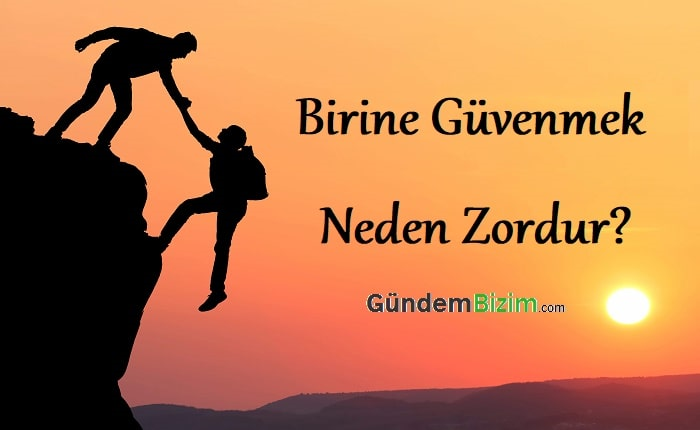 Birine Güvenmek Neden Zordur? I Bir İnsana Nasıl Güvenilir?
