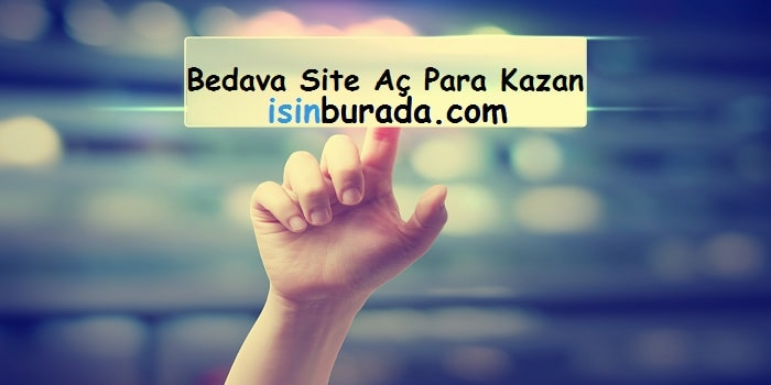 Bedava Site Aç Para Kazan