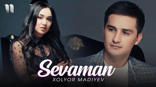 Xolyor Madiyev - Sevaman (Official Music Video)