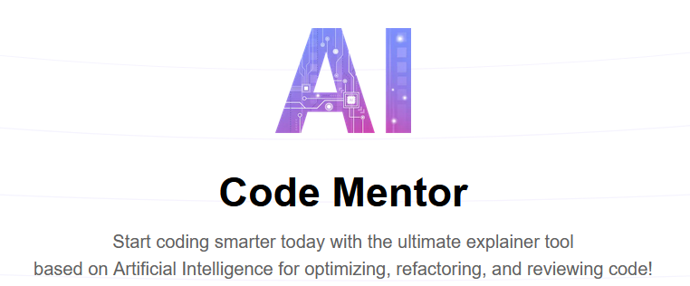 "Code Mentor - начните программировать умнее сегодня с помощью идеального инструмента объяснения  на основе искусственного интеллекта для оптимизации, рефакторинга и проверки кода!"