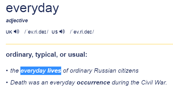 Cкриншот из словаря CALD https://dictionary.cambridge.org/dictionary/english/everyday