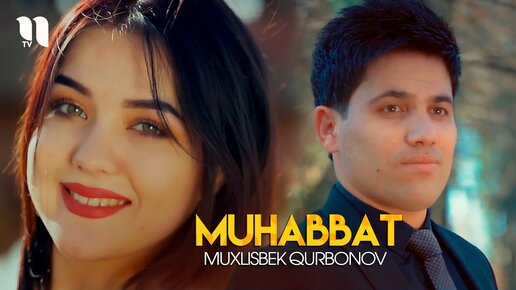 Muxlisbek Qurbonov - Muhabbat (Official Music Video)