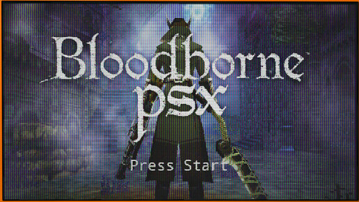 Почти полноценный Бладборн на ПК | Bloodborne PSX