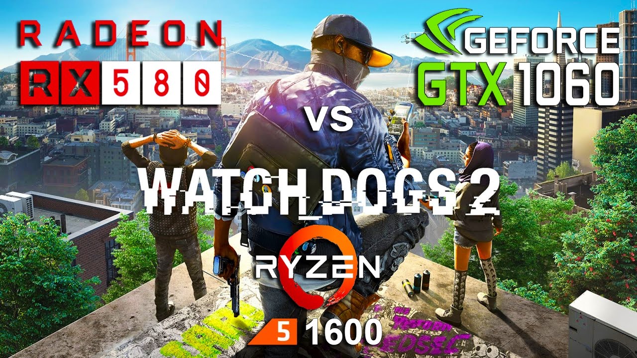 RX 580 vs GTX 1060 in Watch Dogs 2 Ryzen 1600