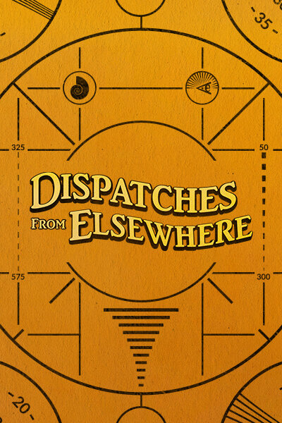 Titles: Dispatches from Elsewhere