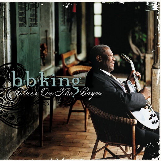 B.B. King - Blues On The Bayou (1998)