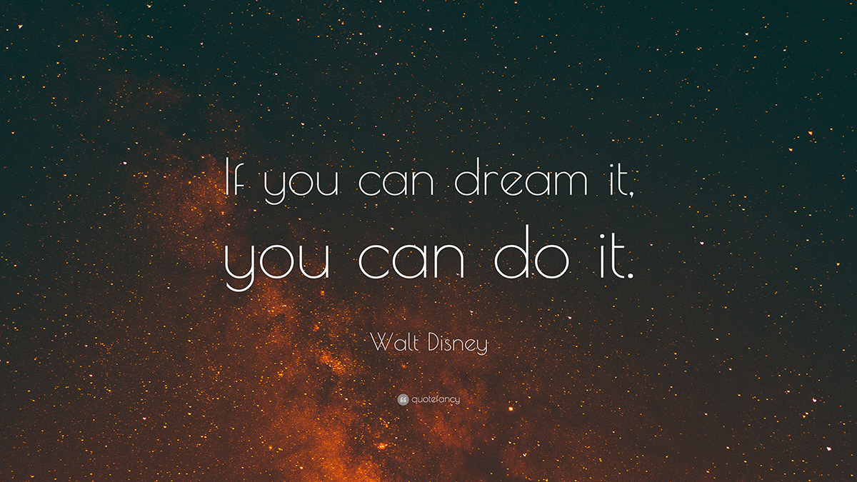 What you dream you can do