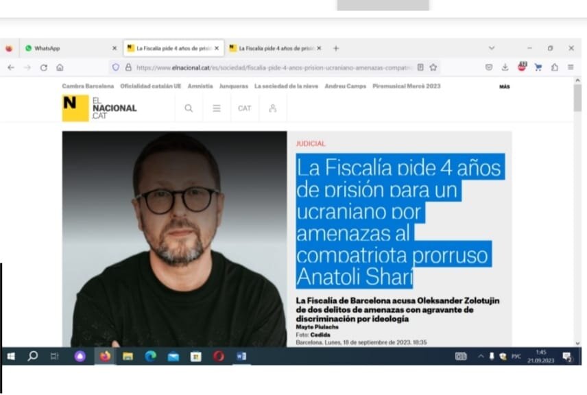 18 сентября 2023 г в цифровой уважаемой газете « El nacional» г. Барселоны выходит статья под заголовком: Прокуратура просит 4 года тюрьмы для украинца за угрозы пророссийскому соотечественнику Анатолию Шарий.