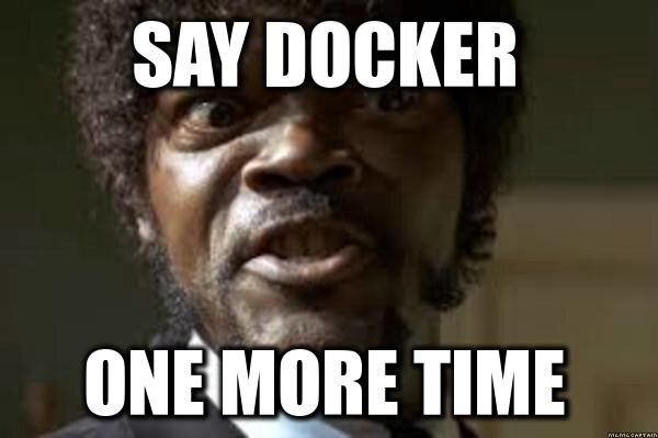 Say Docker one more time xD