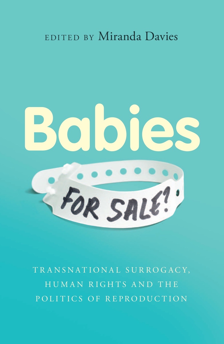 «Младенцы для продажи? Транснациональное суррогатное материнство, права человека и политика воспроизводства» Миранда Дэвис (2017).