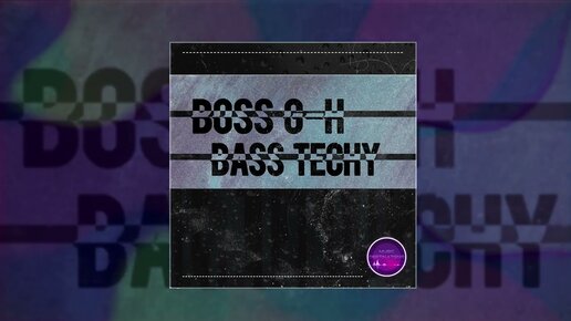 Boss G-H - Bass Techy (Официальная премьера трека)