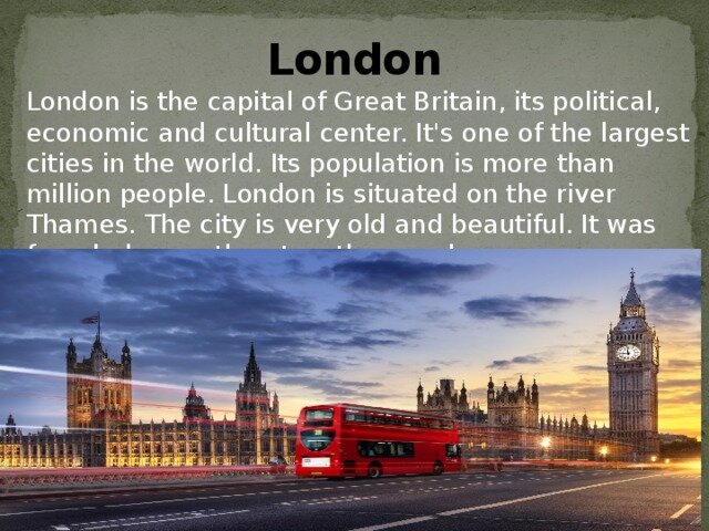 London is a city very big