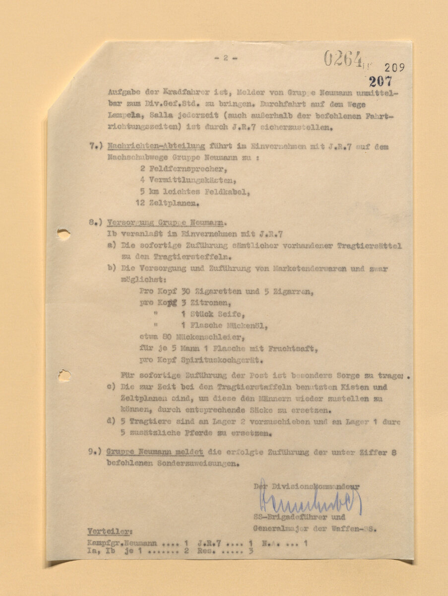 Интересно в п. 8b про снабжение группы Нойманн: По возможности подвозить в группу товары из войсковых лавок, а именно: на 1 человека - 30 сигарет и 5 сигар; на 1 человека - 3 лимона; на 1 человека - 1 мыло; на 1 человека - 1 пузырёк антимоскитной жидкости; 80 москитных сеток; на 5 человек - 1 бутылку фруктового сока; на 1 человека - 1 примус. Особое внимание уделять незамедлительной доставке почты.