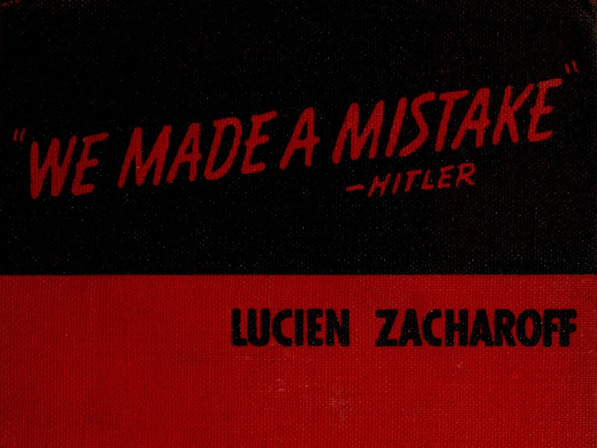 Источник информации книга "WE MADE A MISTAKE - HITLER" опубликованная в 1941 году. Автор книги- LUCIEN ZACHAROFF 