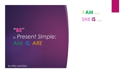 BE in Present Simple -Part 1 - Affirmatives