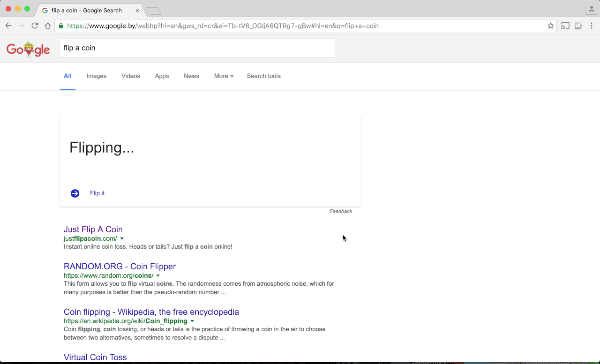 
Никак не получается совершить выбор, а под рукой нет монетки? Не беда, открываем английскую версию Google, вводим «flip a coin», загадываем «орёл» (eagle) или «решка» (tails) и смотрим на страницу выдачи результатов. Существует также альтернатива этой «пасхалке», которая откроется после запроса «roll a die».