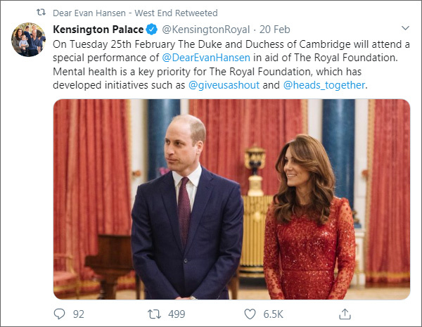 «Во вторник, 25 февраля, герцог и герцогиня Кембриджские будут присутствовать на специальном представлении «Дорогой Эван Хансен» в помощь Королевскому фонду. Психическое здоровье — ключевой приоритет для Королевского фонда, который разработал такие инициативы, как Shout и Heads Together». Репост сообщения Кенсингтонского дворца в твиттере Dear Evan Hansen — West End (https://twitter.com/DEHWestEnd)