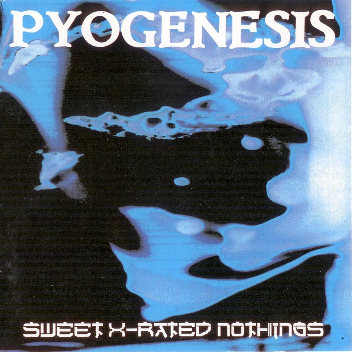 Sweet x. Pyogenesis - 1994 - Sweet x-rated nothings. Pyogenesis Twinaleblood 1995. Pyogenesis Sweet x-rated nothings. Pyogenesis Waves of Erotasia.