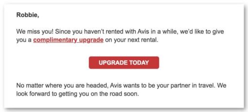  «Робби, Мы скучаем по вам! Вы давно не использовали Avis для бронирования, и мы предлагаем вам бесплатный апгрейд вашего следующего бронирования».