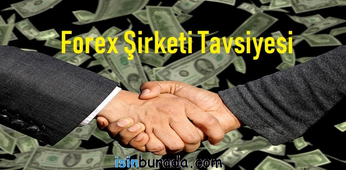 Forex Şirketi Tavsiyesi