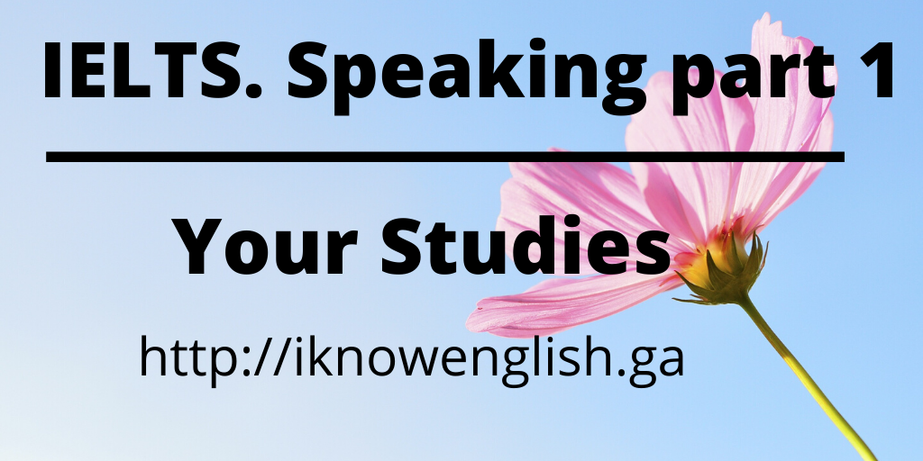 IELTS Speaking. Part 1. Your work/studies questions