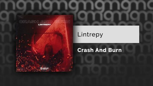 Lintrepy - Crash And Burn (Официальный релиз) @Gammamusiccom