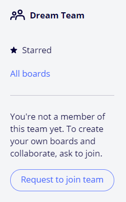 Make sure you are a full member of the team.
⚠️ If you were invited to a board as a Viewer or Commenter, you will see the following message on the Dashboard. Choose Request to join team if you want to create a board in this particular account.

