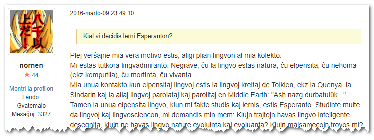 „Видимо, моим настоящим мотивом было добавить ещё один язык в коллекцию“, — рассказывает гватемалец Nornen в форуме об эсперанто.