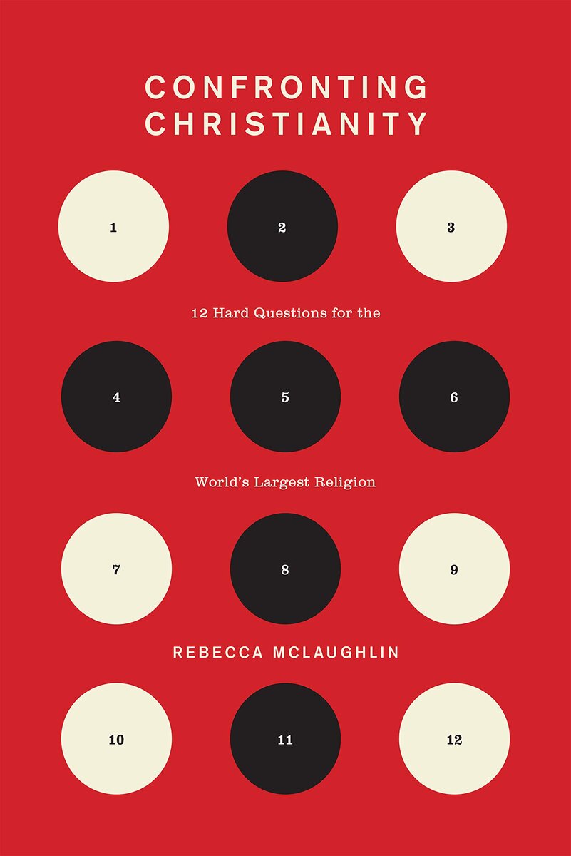 Confronting Christianity: 12 Hard Questions for the World’s Largest Religion - Rebecca McLaughlin - (Crossway)