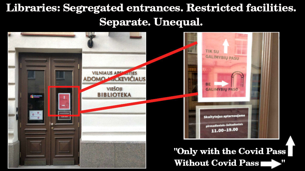 ебольшой репортаж из ковидо-фашистской Литвы, где власти очень постарались ввести террористический режим.

1) В Литве действует самый строгий в Европе режим Covid Pass. Идет восьмая неделя. Конца не предвидится. И он становится все строже. Без пропуска с членами семьи можно заходить только в небольшие магазины, где продаются в основном продукты питания, лекарства, оптика или фермерские/зоотовары. В остальных местах без QR-аусвайса вход запрещен.

2)



Без аусвайса по закону запрещено входить в любой магазин одежды. Мода, спорт, дети, панки, свадебные платья: все магазины одежды запрещены. Даже магазины подержанных вещей должны следить за соблюдением запрета. Никто не может покупать или продавать без QR-аусвайса.

3)



Технология. Книги. Здоровье и красота. Разнообразные магазины. Без аусвайса вход запрещен. Антиваксеры и непривитые вне закона.

4)




УЖЕСТОЧЕНИЕ НАКАЗАНИЯ:

До середины октября закон позволял покупать еду и лекарства в небольших магазинах. Бюрократы решили, что это слишком мягко. Две недели назад они ввели новое ограничение для маленьких магазинов: 

Либо ограничить пропускную способность до 1 покупателя на 30 кв. м.

Либо запретить вход людям без чипа.

5)



Один покупатель на 30 м2 - это слишком мало для многих магазинов, чтобы выжить. Правило бюрократов заставило магазины решать: спасать свой бизнес или запретить посещать те немногие магазины, которые разрешили. Многие магазины - сетевые и независимые - выбрали вариант запрета.

6)




Результат: во многих районах теперь негде купить еду без QR-аусвайса. Супермаркеты уже запретили с сентября. Теперь и небольшие магазины тоже запрещают. Как же купить еду? Только онлайн. На открытых рынках. Или отправиться в один из немногих магазинов, которые пока не запрещают.

7) Большинство аптек оставили свободный вход. Учитывая их небольшой размер, это решение означает, что внутри может находиться только один клиент. Результат: клиенты ждут на улице или уходят без лекарств. В аптеки, где требуется пропуск, клиенты входят как обычно.

8) На АЗС принуждение применяется по смешанному принципу. Две из пяти станций решили полностью запретить въезд людям без аусвайса. Примерно одна из пяти АЗС по-прежнему разрешает полный доступ. Остальные запрещают вход внутрь, но разрешают заправляться и платить снаружи.

9) СЕГРЕГАЦИЯ:

В некоторых случаях закон не запрещает непривитых полностью. Вместо этого он разрешает ограниченное обслуживание. 

В банках те, у кого есть чип-код, получают все услуги.

Но тем, у кого его нет, закон разрешает пользоваться "основными финансовыми услугами" не более 15 минут.

10)



В библиотеках люди с QR-кодом могут пользоваться всеми помещениями. Но без аусвайса запрещено ходить или пользоваться помещениями. Только взять заранее заказанную книгу. 

11)


ПОЛИЦЕЙСКОЕ ГОСУДАРСТВО:
Полиция в штатском под прикрытием теперь проводит рейды по супермаркетам и торговым центрам, останавливая людей, чтобы проверить их QR-код плюс удостоверение личности, чтобы убедиться, что это действительный аусвайс, принадлежащий данному человеку. 

12) Масштабы полицейских рейдов поражают воображение. В один день на прошлой неделе 200 полицейских в штатском провели рейд по магазинам и торговым центрам. Это 2,5% всех полицейских в стране. Они провели внезапные расследования в отношении 11 700 человек. Это 0,4% всего населения. За один день!

13) Представьте себе: вы в супермаркете, толкаете свою тележку. Человек в обычной одежде внезапно останавливает вас и требует предъявить QR-аусвайс и удостоверение личности. Если что-то окажется не в порядке, вас вышвырнут, и вам грозит штраф до 5000 евро и тюремное заключение сроком до шести лет.

14) "17-летняя девушка арестована за проникновение в торговый центр!". Каждый день СМИ публикуют полицейские отчеты о людях, которые входят в магазины с чужим пропуском. Это не "просвещение с целью поощрения вакцинации". Это полицейское государство.

15) ЦЕНЗУРА, ЗАПУГИВАНИЕ:

Отмена одних свобод открыла дверь для отмены других. СМИ и правительство в сговоре блокируют свободу слова. Литовские СМИ занимают одно из первых мест в Европе по подавлению инакомыслия в отношении политики коронабесия. Было разработано множество методов. Цензура - самый прямой.

17) Дегуманизация непривитых, антиваксеров и особенно ковид-диссидентов. Пропаганда ведется из каждой микроволновки, особо лютуют полицаи - государственные СМИ Литвы. 

18) LRT - это литовская Би-би-си: финансируемая правительством, крупнейшая медиа-группа. Главный рупор пропаганды коронабесия. Является хорошей иллюстрацией того, как СМИ и правительство в каждой стране избегают принципиальных дебатов.

19) Один из методов стигматизации противников коронабесия - поставить под сомнение реальность. Тем, кто открыто говорит о том, что происходит, отвечают, что это ложь. Тупо, нагло и очень уверенно. Занавес.