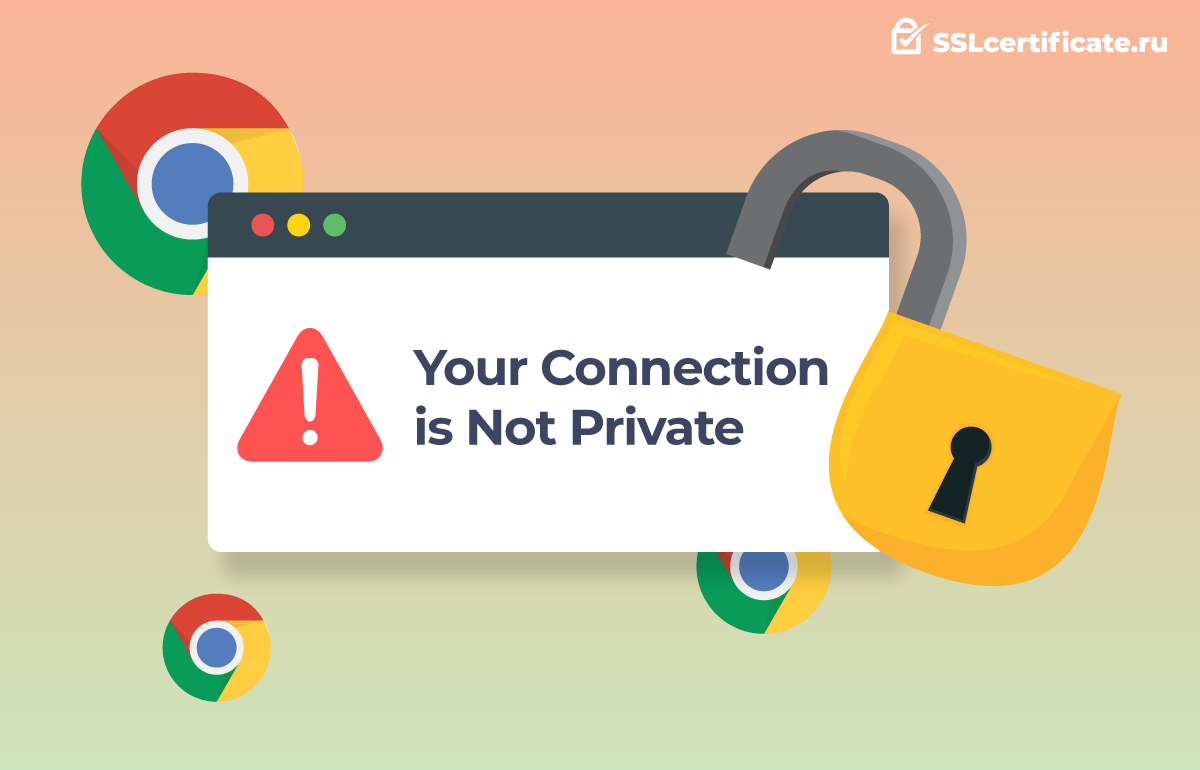 Как исправить ошибку подключения в Chrome - Your Connection is Not Private  Error | SSLcertificate.ru | Дзен