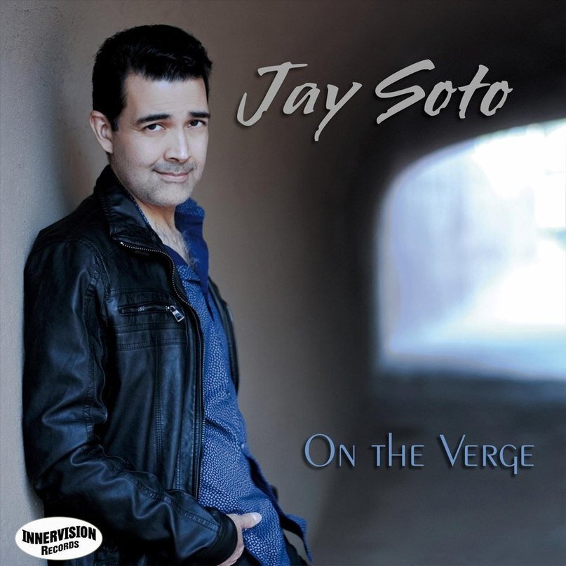 Jay Soto — On the Verge (2018)