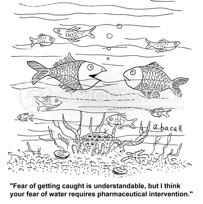 «Страх быть пойманным понятен. Но я думаю, что ваш страх перед водой требует фармацевтического вмешательства».