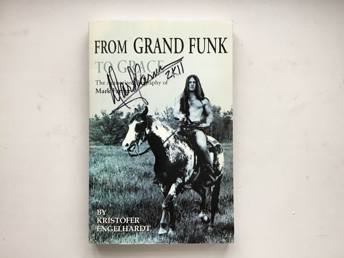 From Grand Funk To Grace. Авторизованная биография Марка Фарнера. Кристофер Энгельгардт, 2001 г.  