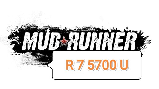 MudRunner™ - тест игры на Lenovo R 7 5700 U