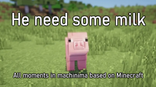 He need some milk: Все моменты в машинимах по MinaCraft