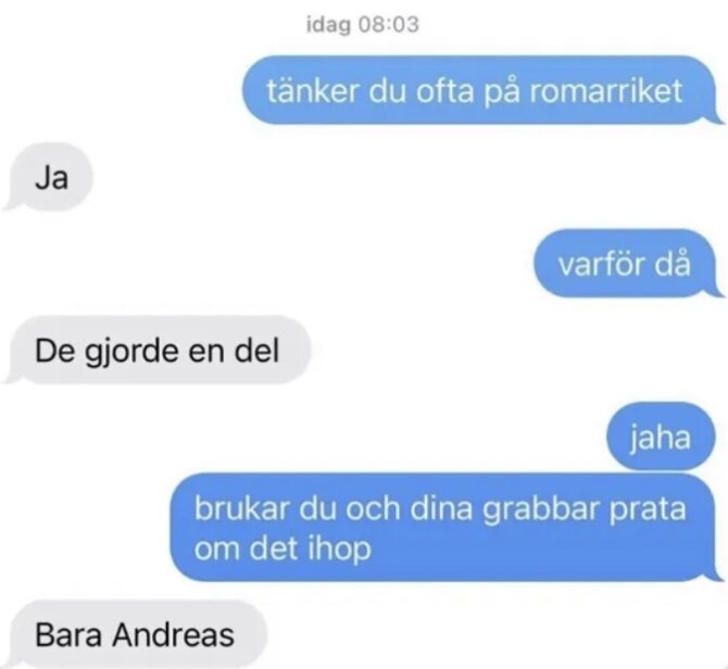 — Ты часто думаешь о Римской империи? — Да. — Почему? — Они многое сделали.
