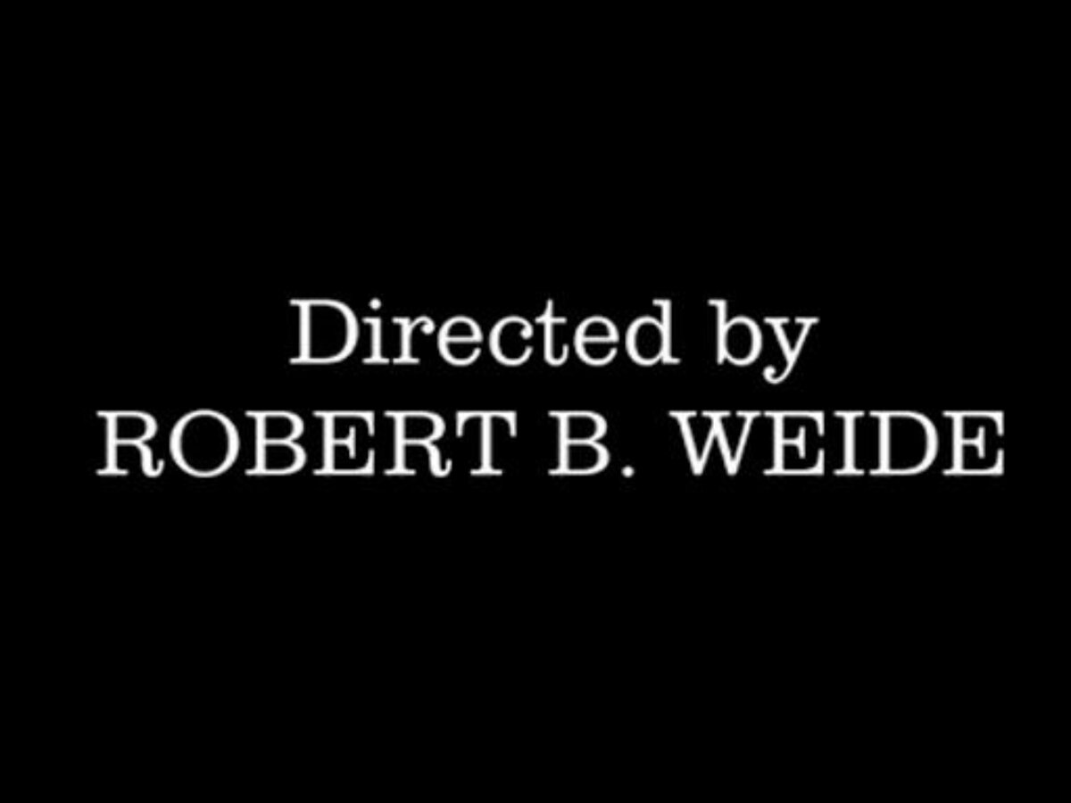 Directed by robert b что значит. Титры directed by Robert b Weide. Directed by Robert b Weide Мем. Конец directed by Robert.