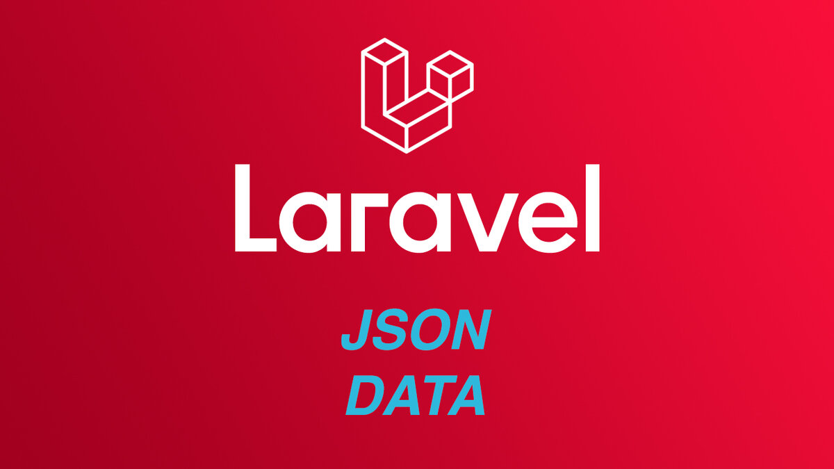 Обработка данных JSON с помощью Eloquent и столбцов JSON в Laravel |  Laravel Topsite Web | Дзен