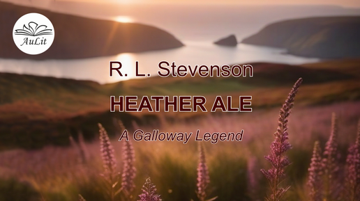 Heather Ale, Robert Louis Stevenson («Вересковый мёд» на английском)