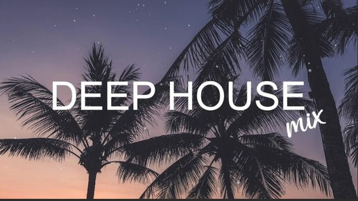 Deep House Mix..