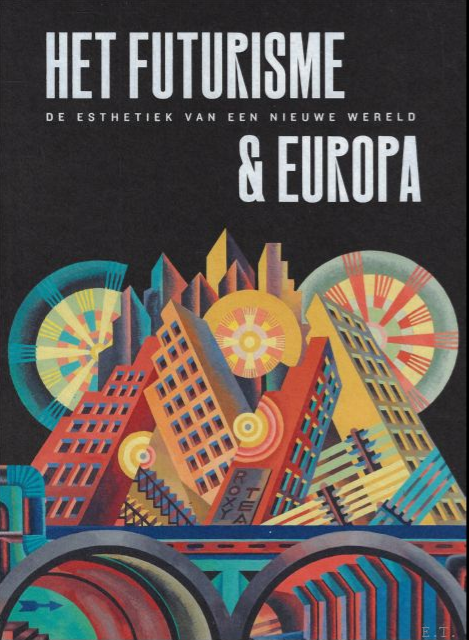 Обложка голландского издания Het futurisme & Europa: de esthetiek van een nieuwe wereld Hardcover