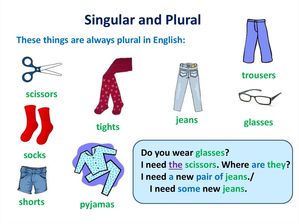 Как по английски джинсы. Always plural Nouns. Singular and plural Nouns в английском. Jeans are или is. Pyjamas is или are.